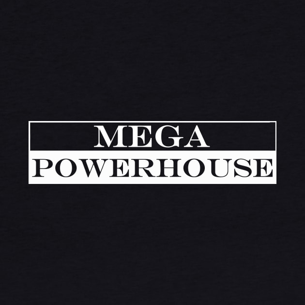 mega powerhouse by NotComplainingJustAsking